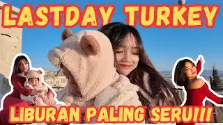 LASTDAY DI TURKI BARENG GENG TERSERAH! LIBURAN PALING SERU DEH! #DAY6&7