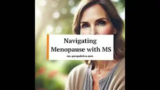 #086: Navigating Menopause with MS – Key insights on symptom progression, aging, and...