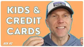 How To Give My Kids a Credit Card? (Ask RC)