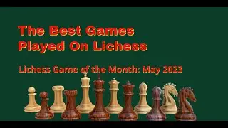 The Best Game Played On Lichess | Lichess Game of the Month: May 2023