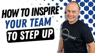 How To Inspire Your Team To Step Up