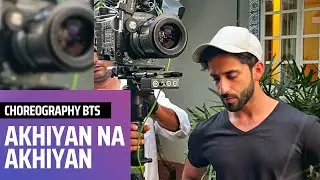 Akhiyaan Na Akhiyaan| Choreography BTS| Sahaj Singh| Mukti Mohan, Shivin Narang, Asees Kaur, Goldie.
