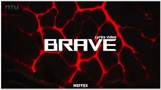 NEFFEX - Brave [Lyrics]