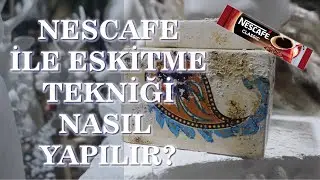 Nescafe ile Eskitme Tekniği Nasıl Yapılır?