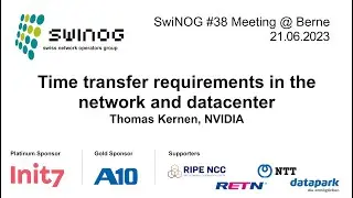 SwiNOG#38 | Time transfer requirements in the network and datacenter  | Thomas Kernen | NVIDIA