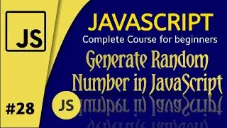 Generate Random Number in JavaScript | JavaScript Complete Course for Beginners