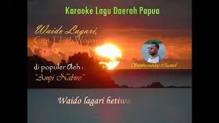 Karaoke Lagu Daerah Papua, Waido lagari, Cipt. Paulus Wopairi dan Pileph Wopairi