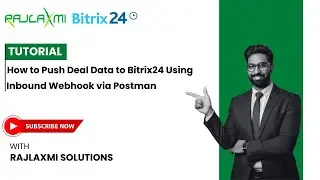 Push Deal Data to Bitrix24 via Inbound Webhook Using Postman 