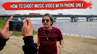 How to Shoot Music Video with Phone Only in Boring Places (BTS Meri Zindagi)