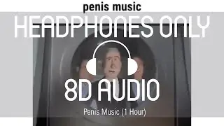 Penis Music (1 Hour) (8D AUDIO) (USE HEADPHONES)