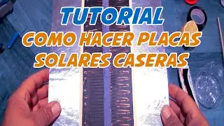 Tutorial cómo hacer una placa solar casera