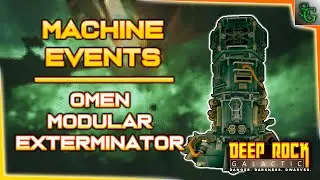 Machine Events | Omen Modular Exterminator | Deep Rock Galactic