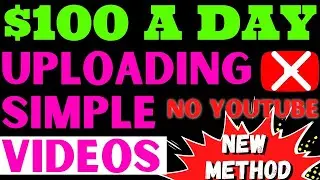 How To Make $100 A Day Uploading Simple Videos | Copy & Paste Videos  - NO YOUTUBE
