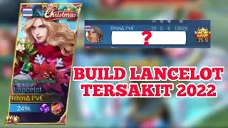 22 KILL BUILD LANCELOT TERSAKIT 2022 | BUILD LANCELOT YANG PALING SAKIT 2022 | MOBILE LEGENDS