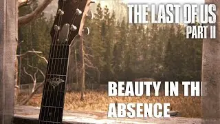 The Beautiful Dread of The Last of Us Part II
