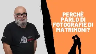 Perché parlo di fotografie di matrimoni?