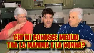 CHI MI CONOSCE MEGLIO TRA LA MAMMA E LA NONNA?