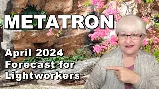 METATRON's April 2024 Forecast for Lightworkers #akashicrecords