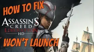 How To Fix Assassins Creed Liberation Won't Launch  ✔️ - assassin's creed liberation error
