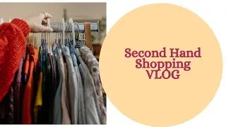 Second Hand Shopping VLOG