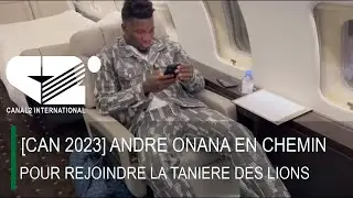 🚨[ CAN 2023 ]  ANDRE ONANA EN CHEMIN POUR REJOINDRE LA TANIERE DES LIONS INDOMPTABLES
