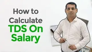 How to Calculate TDS on Salary? - Step by Step TDS Calculation Guide