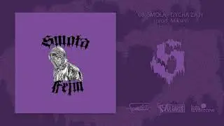 08. Smoła Dycha za H (prod. Mikser)