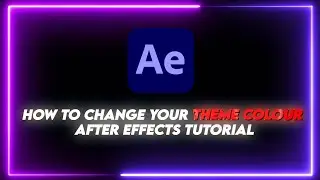 How To Change AFTER EFFECTS Theme Colour