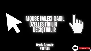 MOUSE İMLECİ NASIL DEĞİŞTİRİLİR  ,  ÖZELLEŞTİRİLİR WİNDOWS 10/11