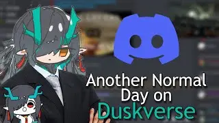 Just another normal day on Duskverse Discord