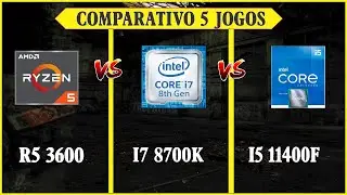 Ryzen 5 3600 vs I7 8700K vs I5 11400F