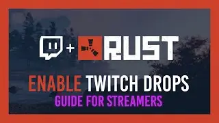 Rust: Enable Twitch Drops [For Streamers] ~NEW GUIDE~