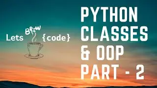 Python Classes and OOP - Part 2