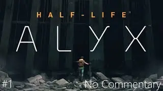 [1]Half-Life: Alyx Game-play No Commentary
