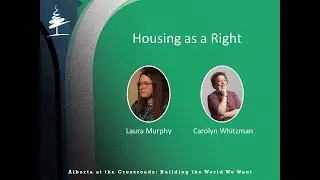 Alberta at the Crossroads: Housing as a Right - Carolyn Whitzman and Laura Murphy