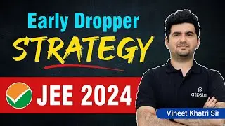 How to crack JEE 2024 in drop year | Early Dropper Strategy JEE 2024 | ATP STAR Kota
