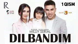 Dilbandim (o'zbek serial) | Дилбандим (узбек сериал) 1-qism 