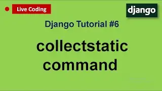 #6 Django tutorials | collectstatic command
