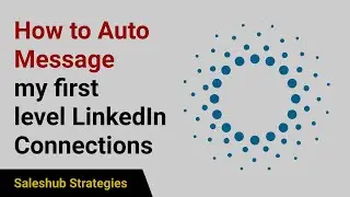 How to Auto Message your first level LinkedIn Connections