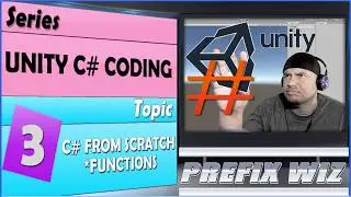 Unity C# Coding:   Beginner Unity C# Programming made simple (Functions) 2017.2