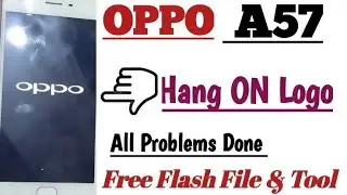 Oppo A57 Hang On Logo Problem Solved