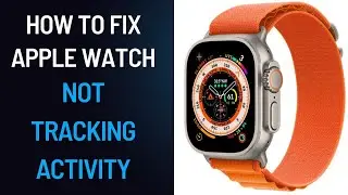 How to Fix Apple Watch Not Tracking Activity