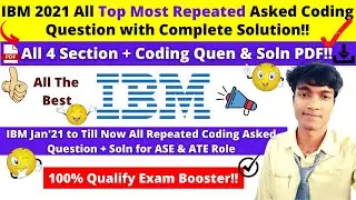 🔴IBM 2021 All 4 Section + Most Repeated Asked Coding Question with Complete Solution!! Complete PDF!