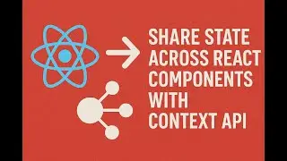 Share State Across React Components with Context API