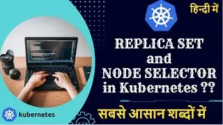 What is ReplicaSet and Node Selector in Kubernetes FULL DEMO in hindi Kubernetes Tutorials in hindi