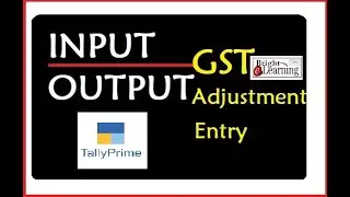 GST Adjustment entry (Input/Output- IGST, CGST, SGST) in Tally Prime II ITC and Tax Liability