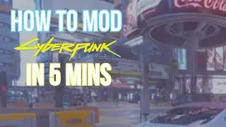 How To Mod Cyberpunk 2077 In 5 Minutes