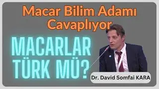 Macarlar Türk Mü? - Dr. David Somfai Kara (Macar Bilim Adamı)