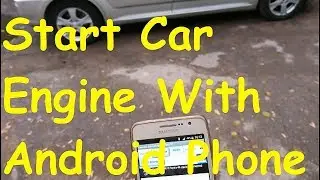 Start Car Engine With Android Phone / Start Car Engine Arduino remote