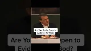 Are You Really Open to Evidence for God? 